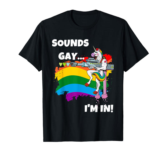 Sounds Gay I'm In T-Shirt Funny Pride Unicorn Rainbow Shirt T-Shirt