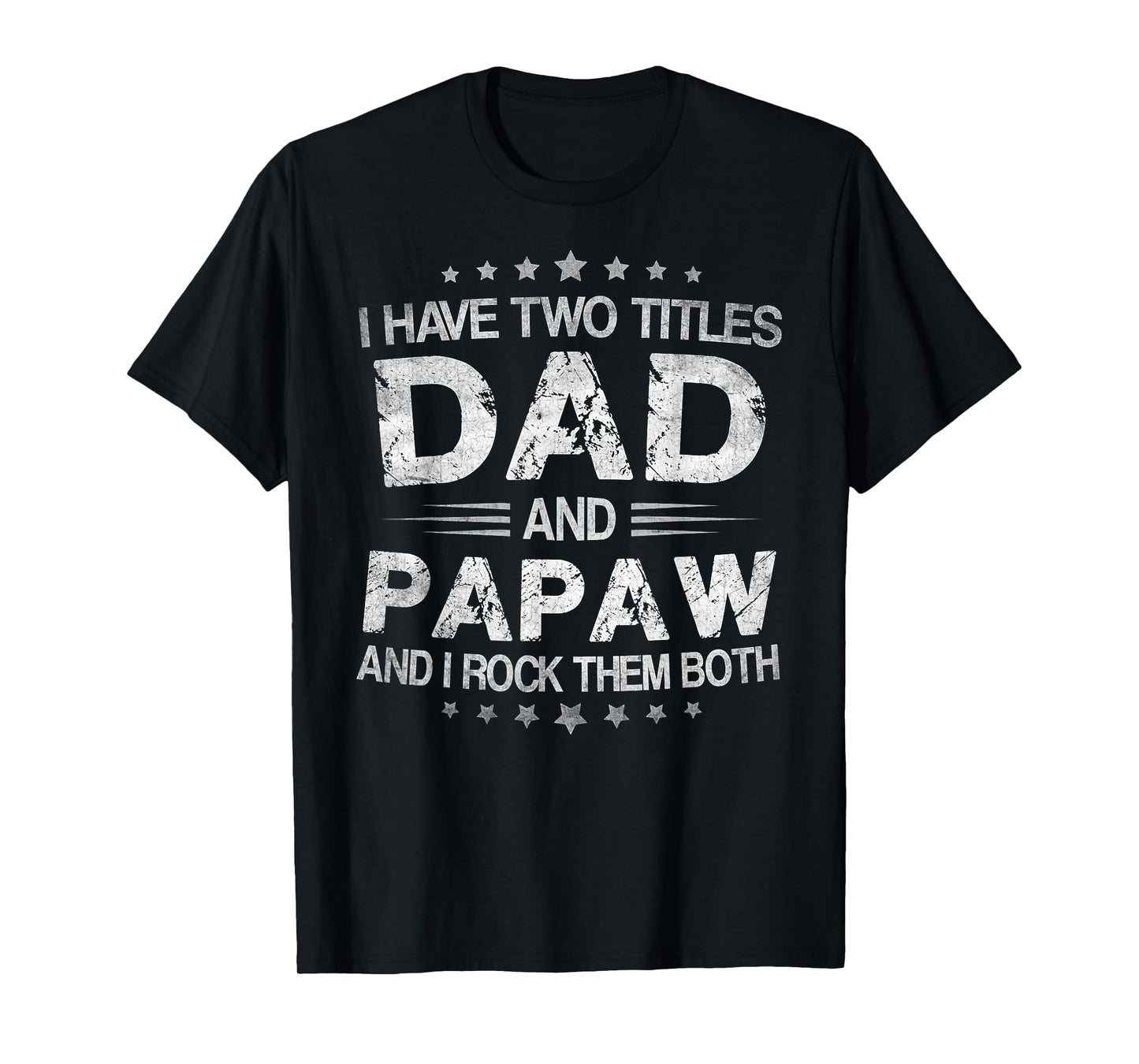 I Have Two Titles Dad And Papaw Funny Fathers Day Gift T-Shirt