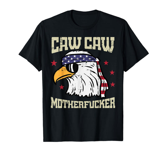 4th Of July Bald Eagle Caw Caw Funny Patriotic Men Women T-Shirt