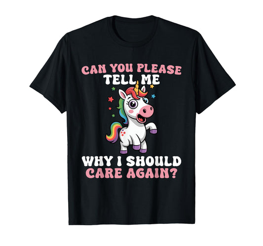 Unicorn Please Tell Me Why I Should Care T-Shirt