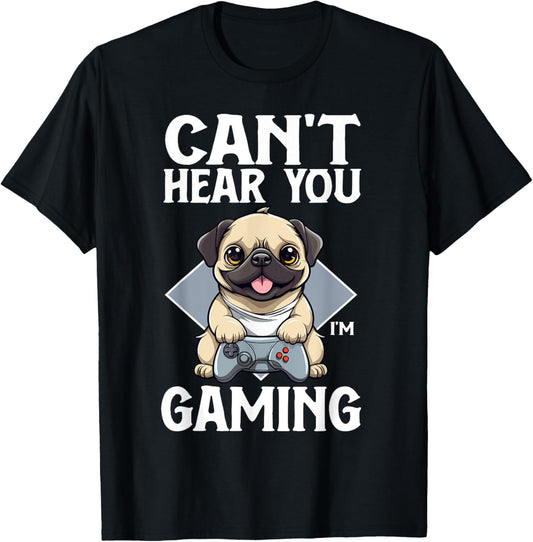 Can't Hear You I'm Gaming Pug Dog Games Gamer Controller T-Shirt