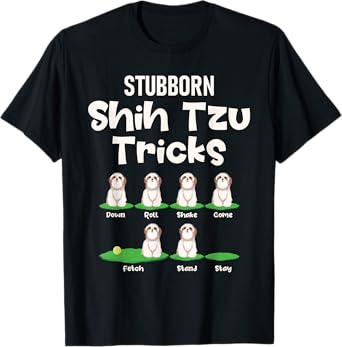 Stubborn Shih Tzu Tricks - Dog Breeder Animal Lover Canine T-Shirt for Men Women Girls Kids