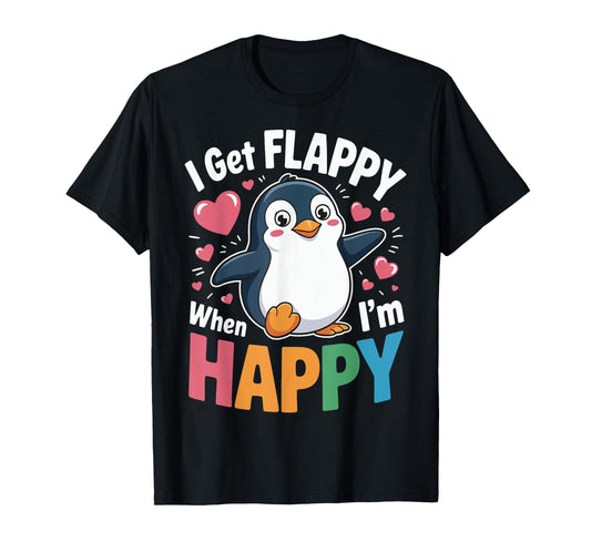 I Get Flappy When I'm Happy T-Shirt