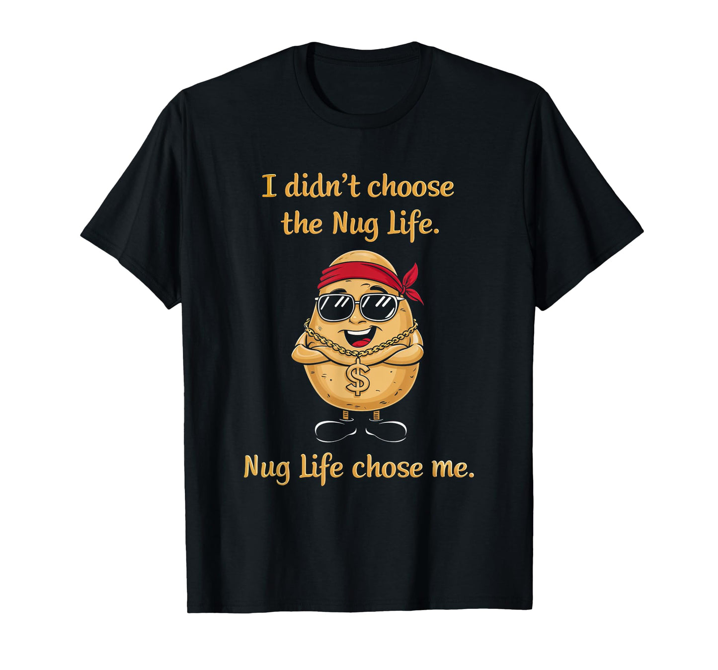Nug Life Food Lover Chicken Nugget Snack I Didn't Choose Nug Life Nugget Potato Foodie Fun Unisex-Adults Black T-Shirt Small Classic Fit Pull On Short Sleeve