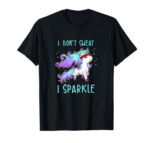 Womens I Don't Sweat I Sparkle Unicorn Gym Workout T- Shirt