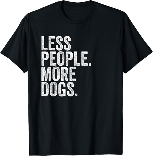 Less People More Dogs Funny Dog Mama Dog Lovers Mothers Day T-Shirt