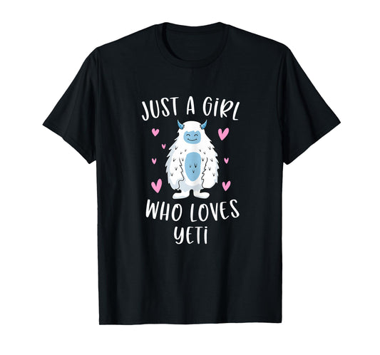 Just A Girl Who Loves Yeti Funny Bigfoot Gifts For Girls T-Shirt