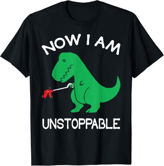 Now I'm Unstoppable Funny T-Rex Dinosaur Ideas T-Shirt