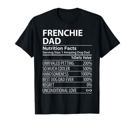 Frenchie Dad Nutrition Facts Funny Frenchie Dog Owner T-Shirt