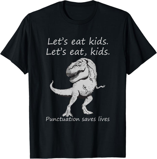 Dinosaur Design Adult Let's Eat Kids Punctuation Saves Lives T-Shirt