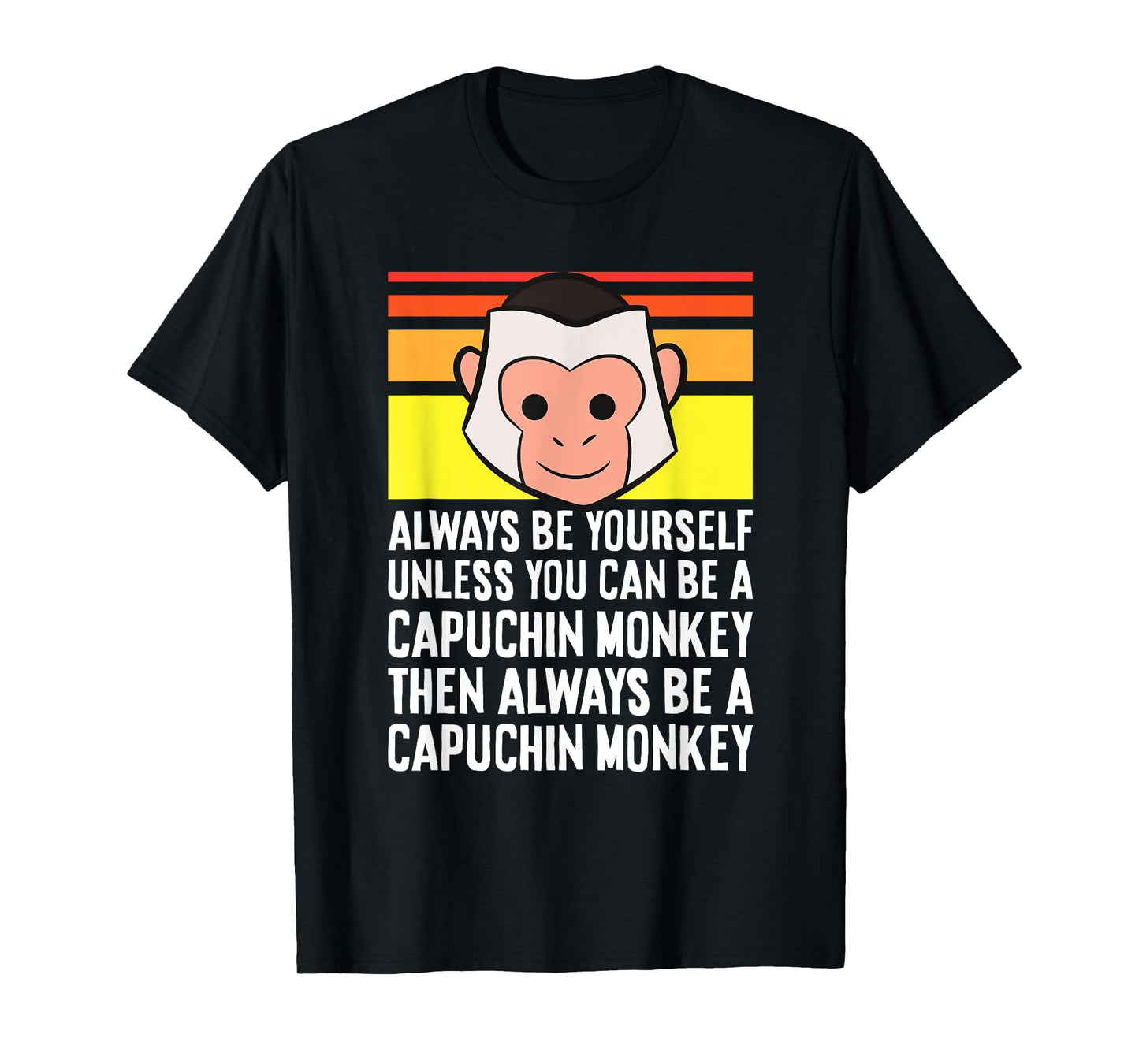 Always Be Yourself Unless You Can Be A Capuchin Monkey T-Shirt