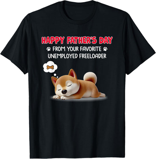 Dog Happy Father Day From Your Favorite Unemployed Freeloade T-Shirt