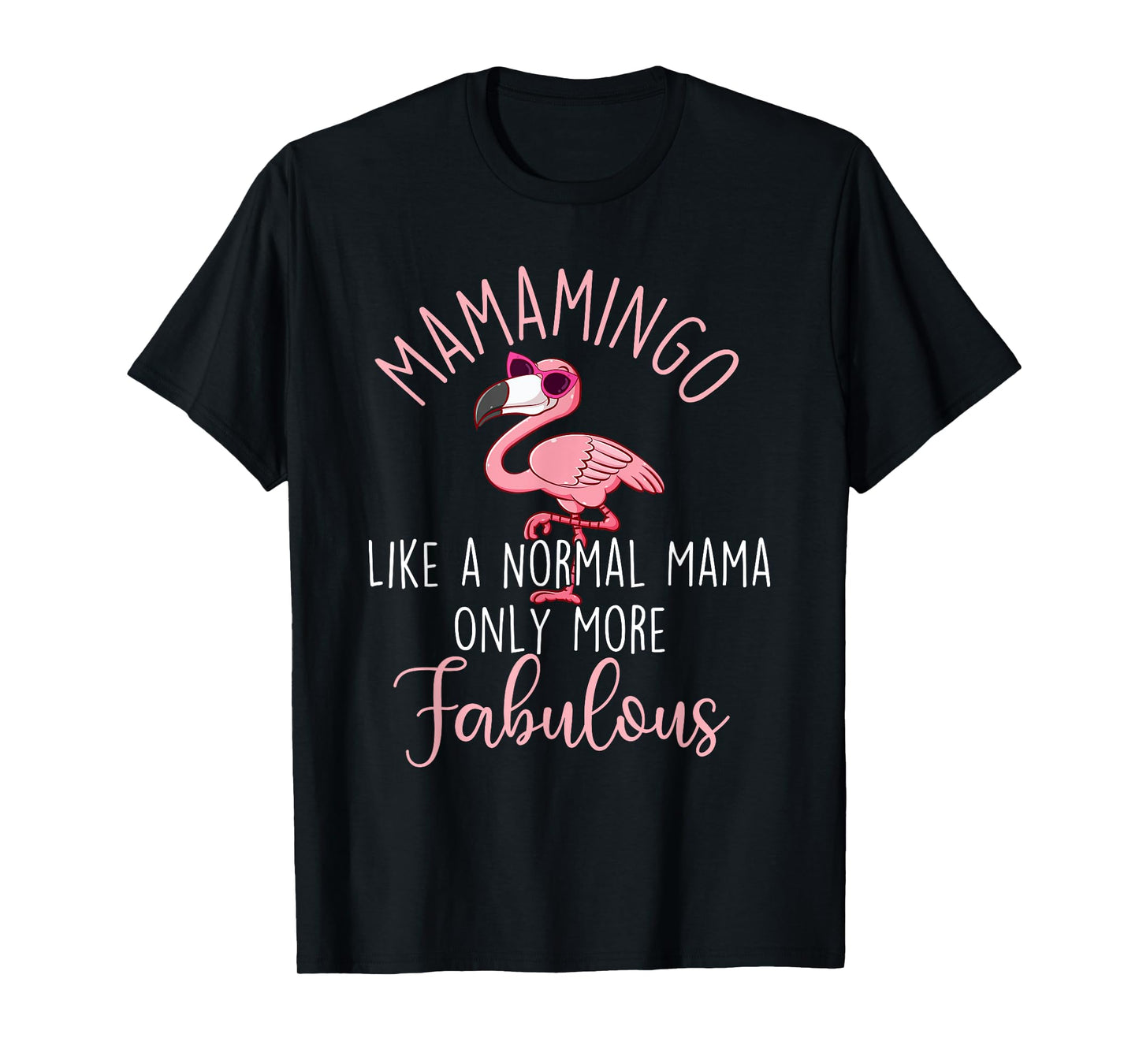Mamamingo Like A Normal Mama - Flamingo Mother's Day T-Shirt