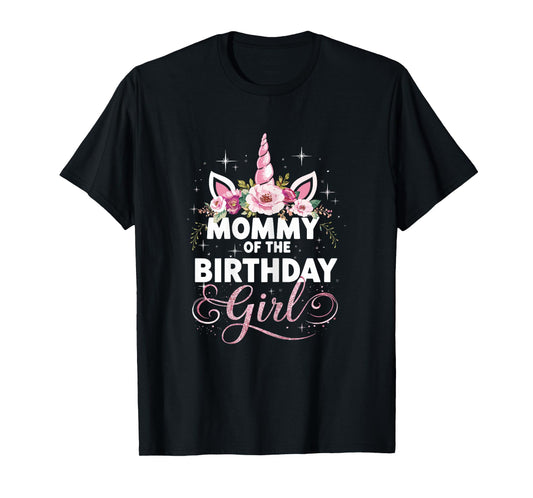 Mommy Of The Birthday Girl Mother Unicorn Birthday T-Shirt