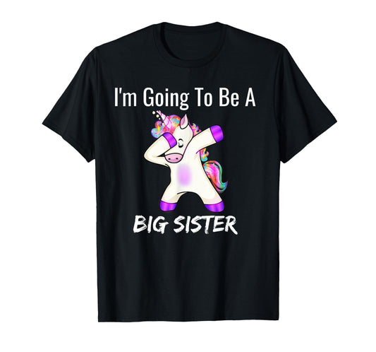 I'm Going to Be a Big Sister - Cute Unicorn Sister Girls T-Shirt