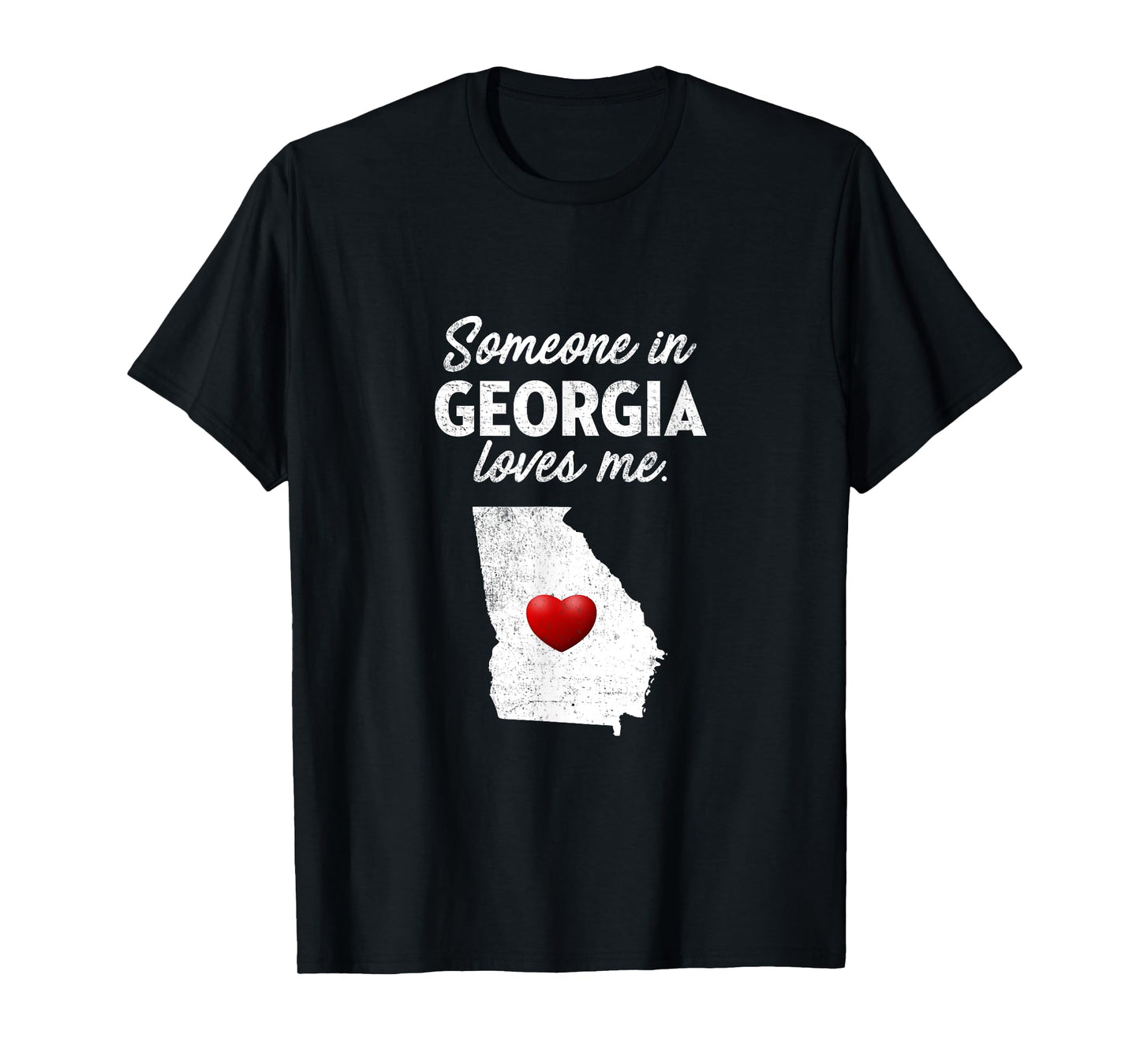 Someone In Georgia Loves Me - Georgia T-Shirt GA T-Shirt