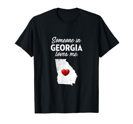 Someone In Georgia Loves Me - Georgia T-Shirt GA T-Shirt