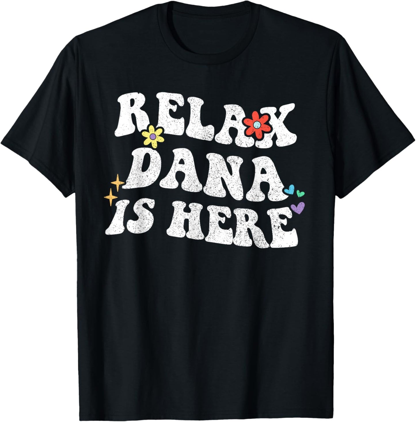 Personalized First Name outfit For Women Retro Groovy Relax DANA Is Here Funny Mother's Day Name T-Shirt