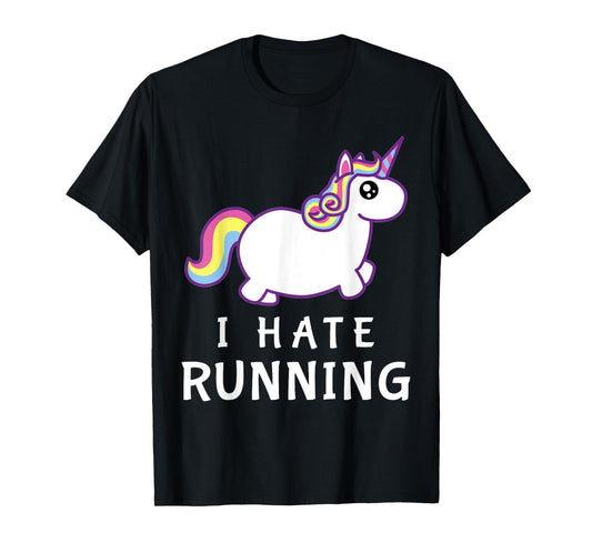 I Hate Running T-Shirt | Cute Unicorn T-Shirt | Fat Unicorn T-Shirt