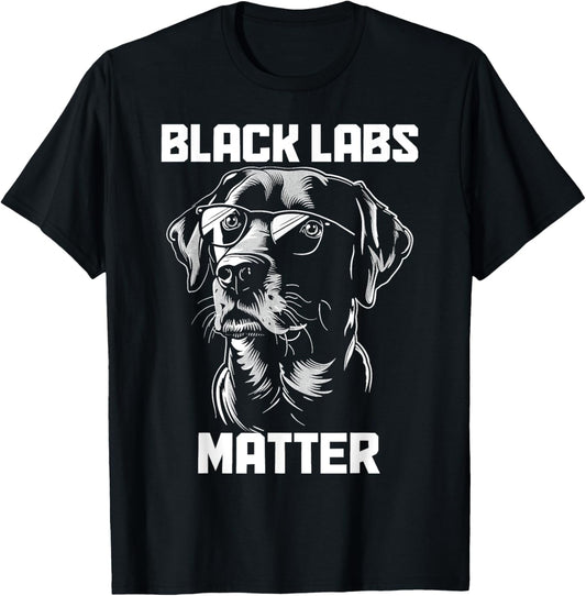 Black Labs Matter Funny Labrador Retriever Dog T-Shirt