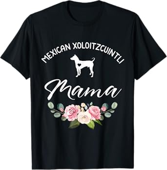 Mexican Hairless Xoloitzcuintli Dog Mama Mom Mother's Day Men Women T-Shirt
