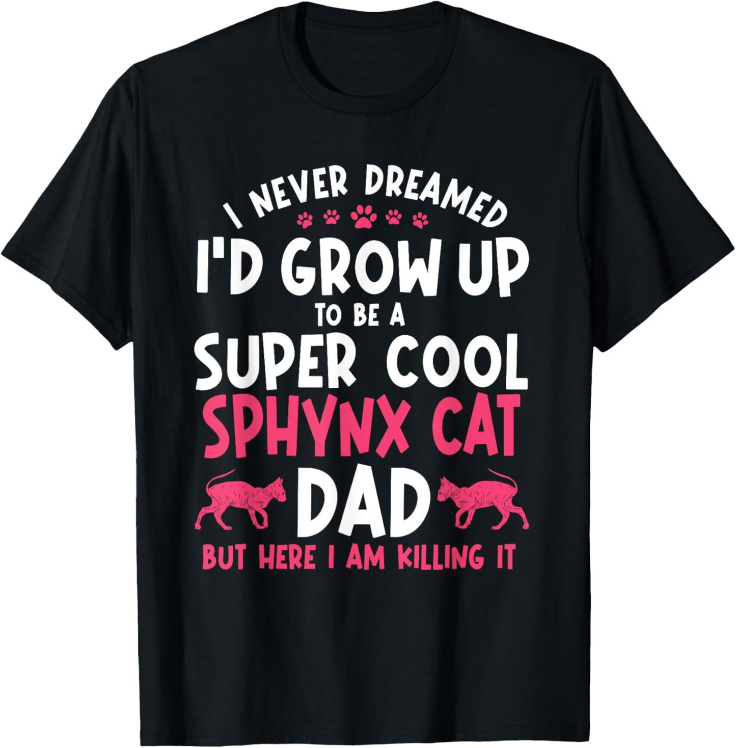 Sphynx Cat Breeder Hairlessness Dad Pet Lover Father's Day T-Shirt