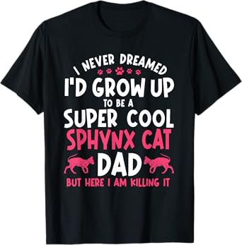 Sphynx Cat Breeder Hairlessness Dad Pet Lover Father's Day T-Shirt for Men Women