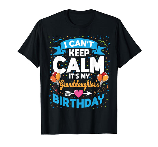 I Can't Keep Calm It's My Granddaughter Birthday T-Shirt
