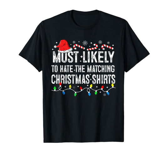 Most Likely To Hate Matching Christmas Family Pajamas Funny T-Shirt
