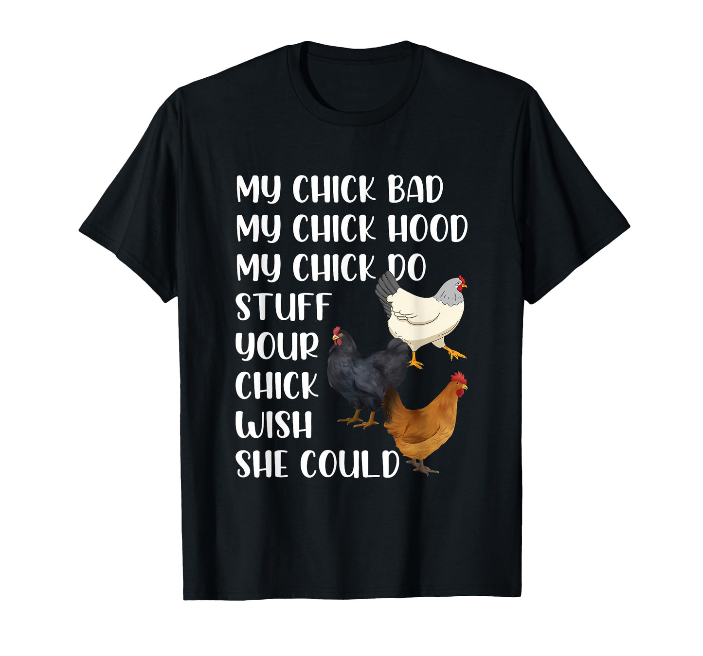My Chick Bad My Chick Hood My Chick Do Stuff Funny Chicken T-Shirt