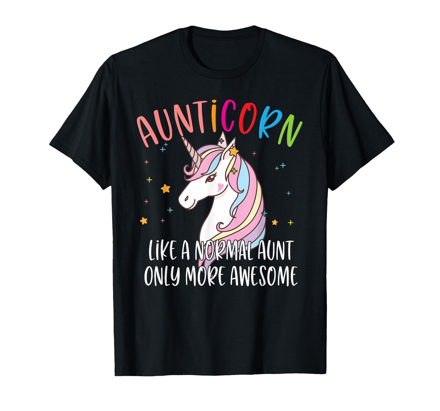 Cute Unicorn Aunticorn Like A Normal Aunt Only More Awesome T-Shirt