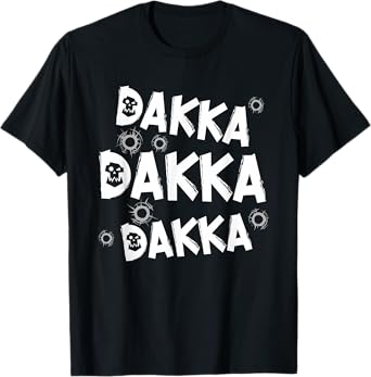 Dakka Dakka Dakka Ork tabletop gaming hobby funny gift T-Shirt