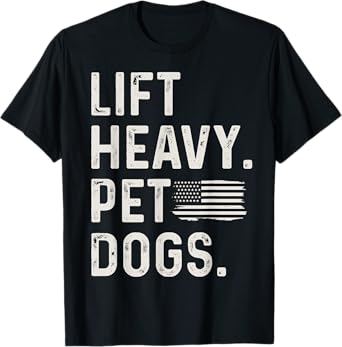 Lift Heavy Pet Dogs Weightlifting Bodybuilding Fitness Funny T-Shirt