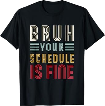 Bruh Your Schedule Is Fine Groovy Vintage School Counselor T-Shirt