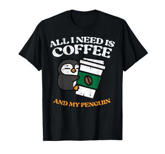 All I Need Coffee My Penguin Funny Humor Women Men Kids T-Shirt