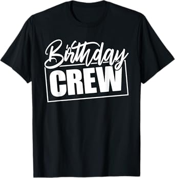 Birthday Crew Birthday Party For Girls Boys Family Reunion T-Shirt