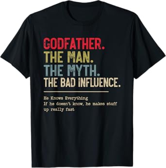 Godfather The Man The Myth The Bad Influence Funny Grandpa T-Shirt