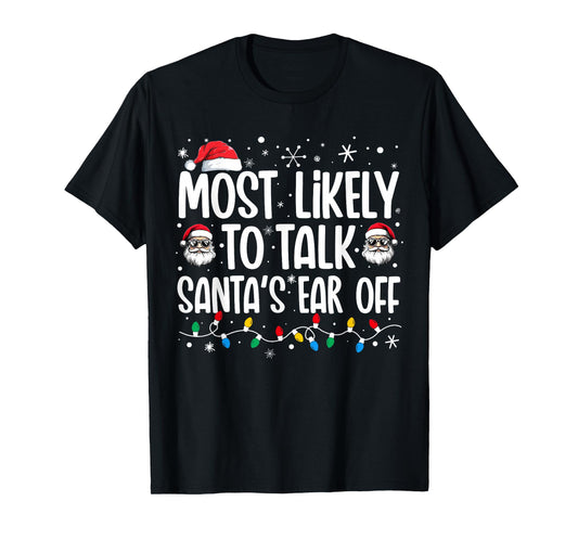 Most Likely To Talk Santa's Ear Off Funny Family Christmas T-Shirt