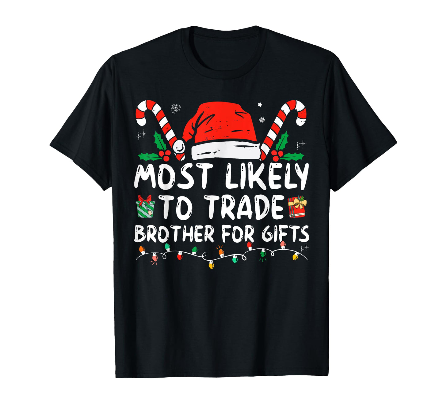 Most Likely To Trade Brother For Gifts Family Christmas T-Shirt