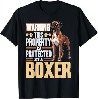 Boxer Dog Breed Warning This Property is Protected By a T-Shirt for Men Women Kids