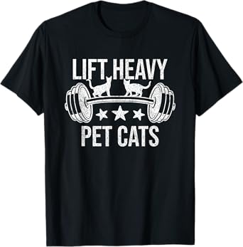 Lift Heavy Pet Cats Bodybuilding Weightlifting Cat Lover T-Shirt