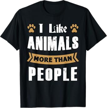 I Like Animals More Than People Funny Animal Lover's T-Shirt