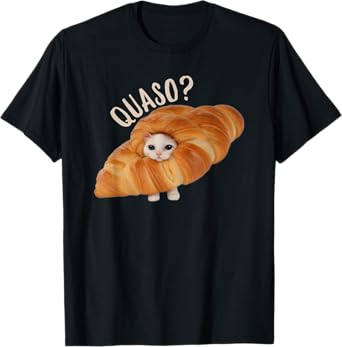 Funny Croissant Quaso Meme Cat Cake Pet Lover Men Women T-Shirt