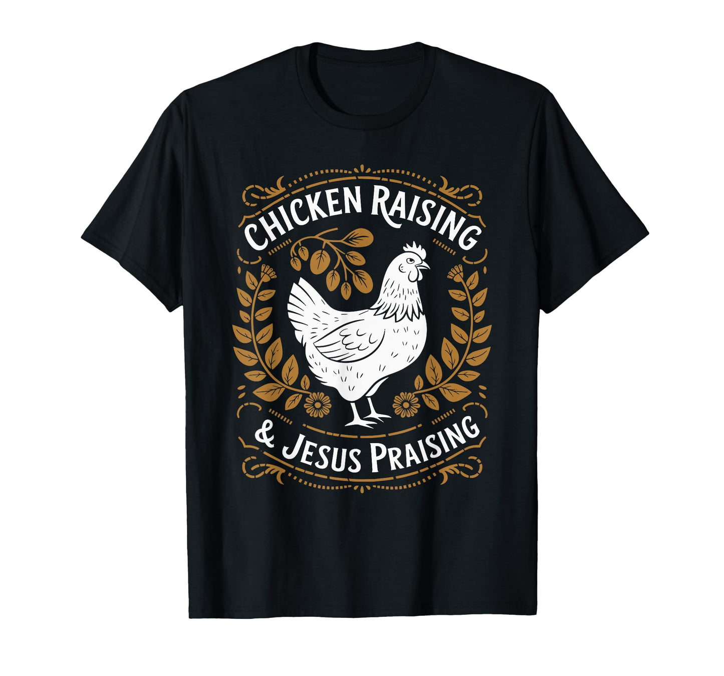 Chicken Raising And Jesus Praising Apparel For Christian T-Shirt