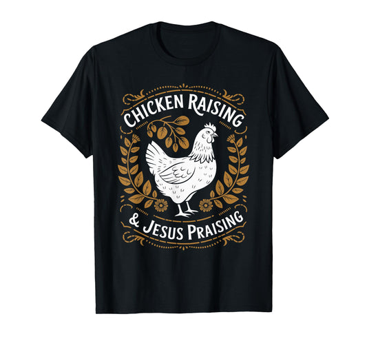 Chicken Raising And Jesus Praising Apparel For Christian T-Shirt