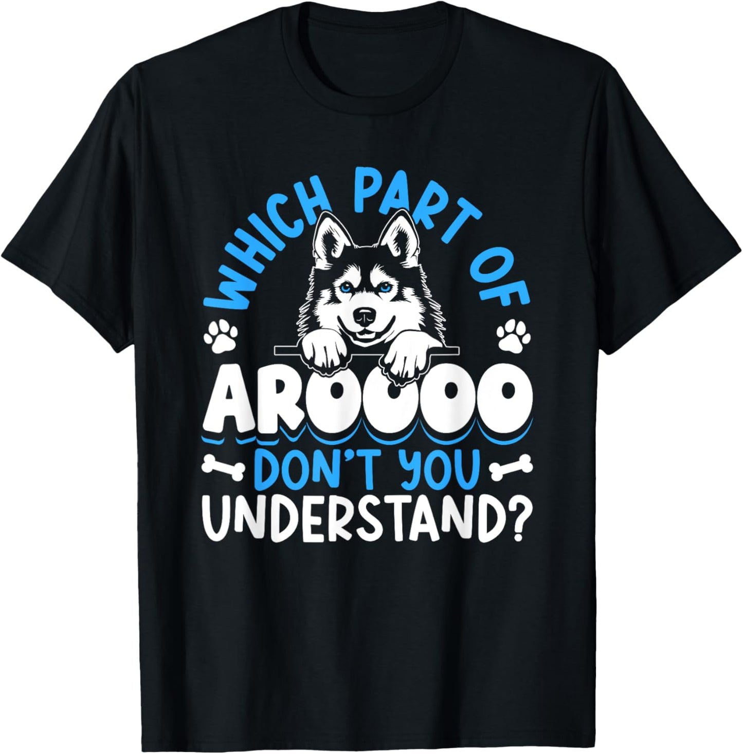 Which Part Of Aroooo Don't You Understand Huskies Husky T-Shirt