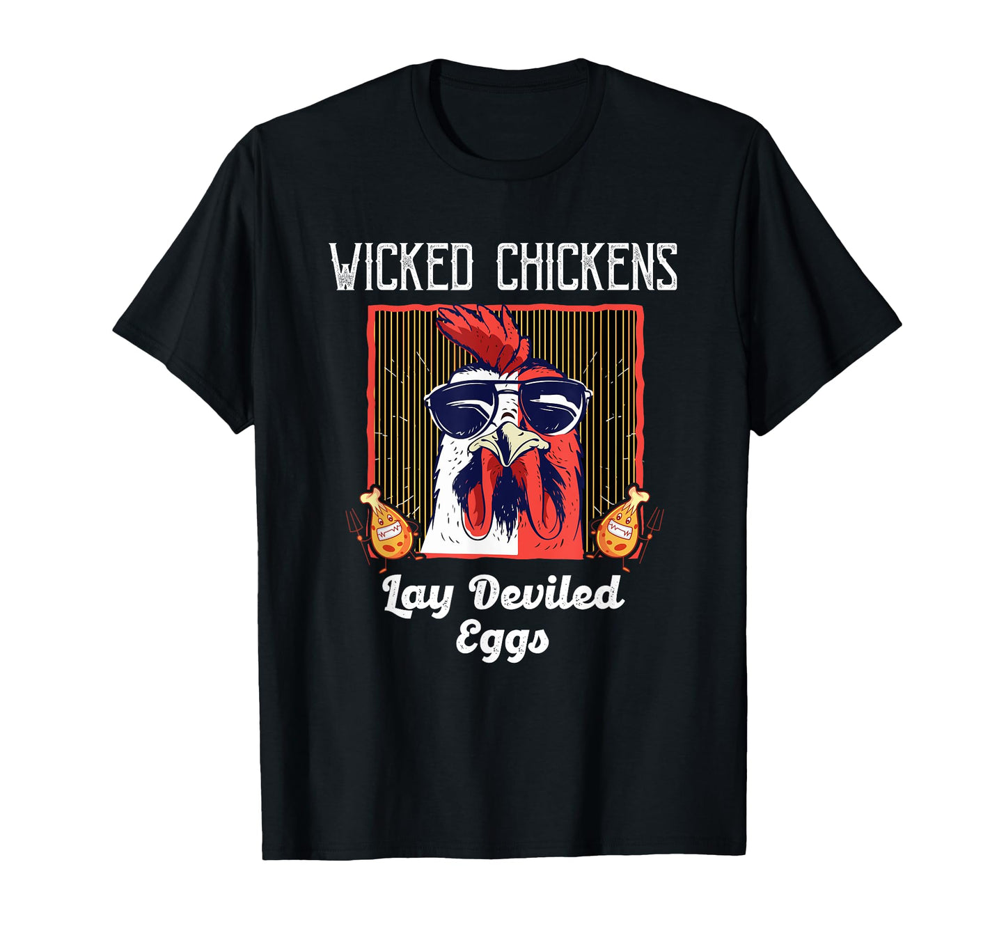 Wicked Chickens Lay Deviled Eggs Lover T-Shirt
