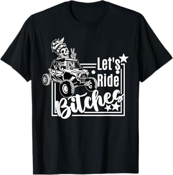 Let's Ride Bitches UTV SXS Four Wheeler UTV Offroad Mudding T-Shirt