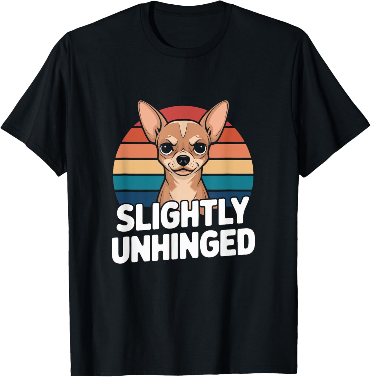 Cute Slightly Unhinged Funny Chihuahua Dog T-Shirt