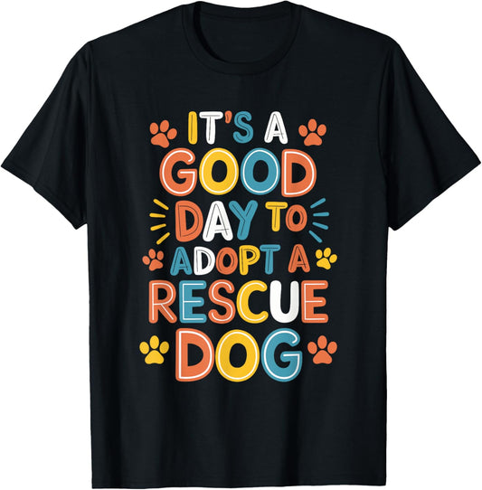 It'S A Good Day To Adopt A Rescue Dog, Adopt Animal Rescue T-Shirt